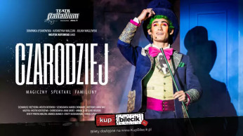 Lublin Wydarzenie Spektakl Czarodziej - niezwykła podróż w krainę iluzji