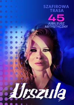 Lublin Wydarzenie Koncert URSZULA - Szafirowa Trasa. 45 Jubileusz Artystyczny