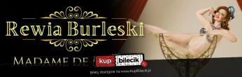 Lublin Wydarzenie Spektakl Rewia Burleski od Madame de Minou 08.10.2026 Centrum Kongresowe Lublin