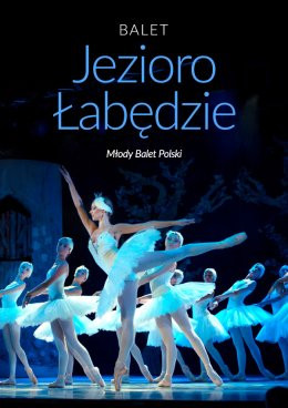 Lublin Wydarzenie Spektakl Balet Jezioro łabędzie - familijny spektakl baletowy