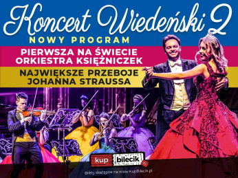Lublin Wydarzenie Koncert NOWOROCZNY KONCERT WIEDEŃSKI 2-NOWY PROGRAM - PIERWSZA NA ŚWIECIE ORKIESTRA KSIĘŻNICZEK TOMCZYK ART