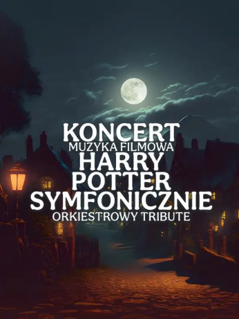 Lublin Wydarzenie Koncert Koncert Muzyka Filmowa Harry Potter Symfonicznie orchestral tribute