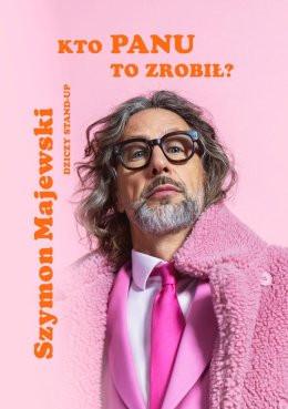Lublin Wydarzenie Stand-up Szymon Majewski - Kto Panu to zrobił?