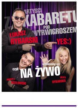 Lublin Wydarzenie Kabaret Łukasz Rybarski YES:) i artyści z Kabaretu pod Wyrwigroszem